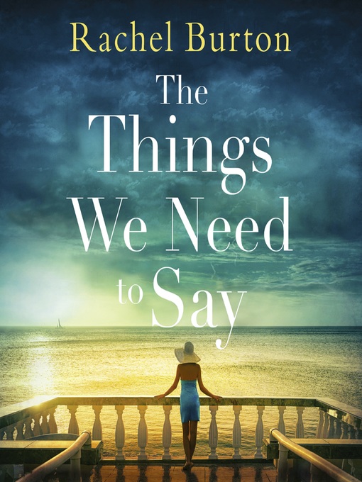 Title details for The Things We Need to Say by Rachel Burton - Available